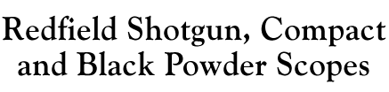 Redfield Shotgun, Compact, and Black Powder Scopes